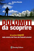 Dolomiti da scoprire - 50 sentieri segreti dalla sinistra del Piave alle Dolomiti orientali - Touring Editore