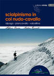 Scialpinismo in Col Nudo - Cavallo, Alpago - Piancavallo - Valcellina. ediz. IdeaMontagna